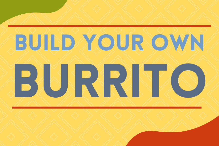 Image depicting our Build Your Own Burrito sign in yellow and blue colors. Click on the image to open the link to our event information page.