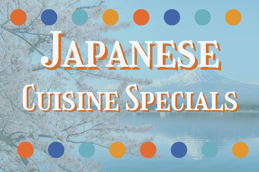 Image depicting our Japanese Cuisine Specials sign in blue and orange colors. Click on the image to open the link to the special events page.