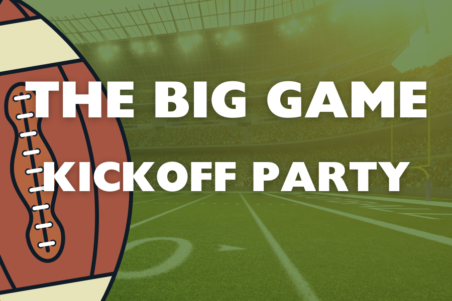 Image depicting our The Big Game Kickoff Party sign in green and brown colors. Click on the image to open the link to the special event webpage.