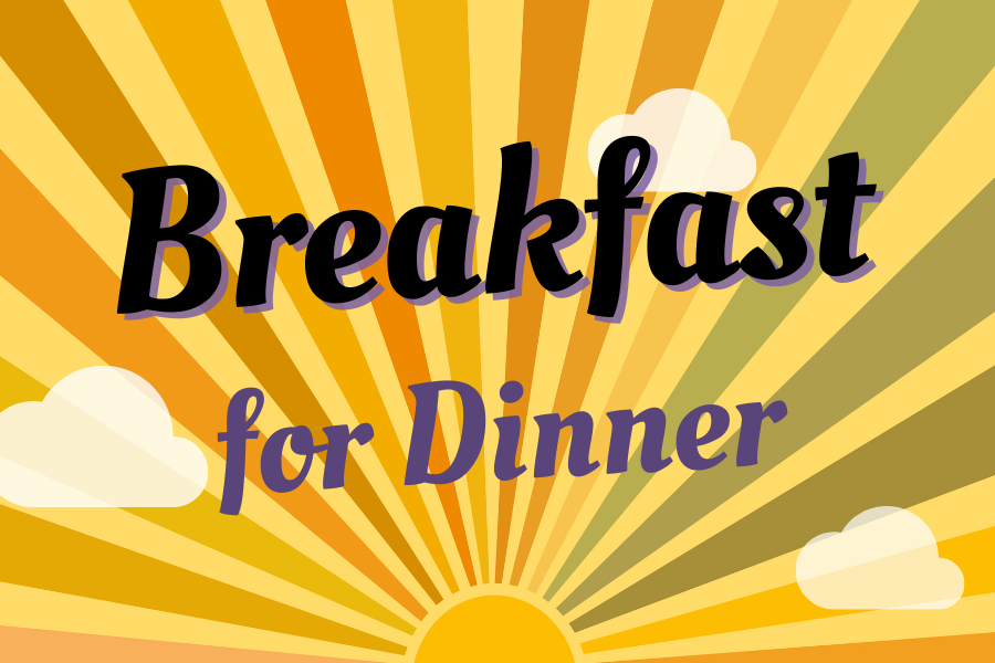 Image depicting our Breakfast for Dinner sign in orange and yellow colors. Click on the image to open the link to the special event webpage.