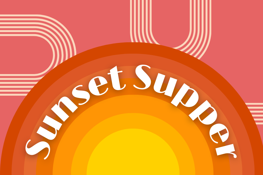 Image depicting our Sunset Supper sign in orange and yellow colors. Click on the image to open the link to our special event webpage.