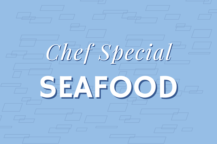 Image depicting our Chef Special - Seafood signage in blue and white colors. Click on the image to open the link to our special event webpage.