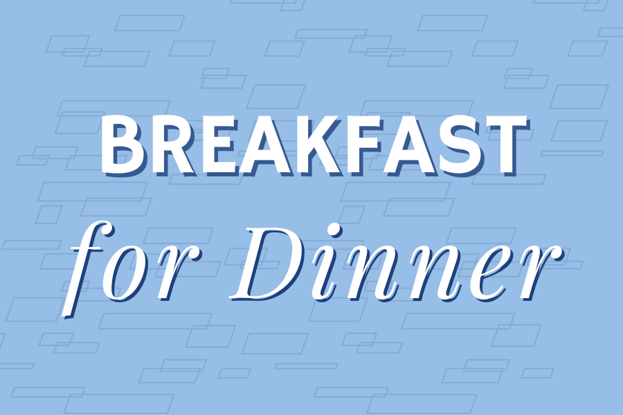 Image depicting our Breakfast for Dinner signage in blue and white colors. Click on the image to open the link to our special event webpage.