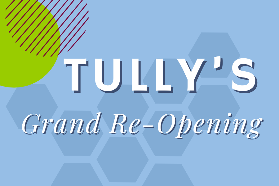 Image depicting our Tully's Grand Re-Opening Party signage in blue and green colors. Click on the image to open the link to the special event webpage.