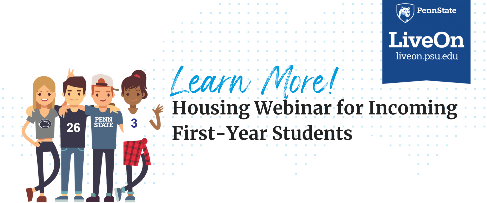 illustration of 4 students overlaid with text that says "Learn More - Housing Webinars for incoming first-year students"